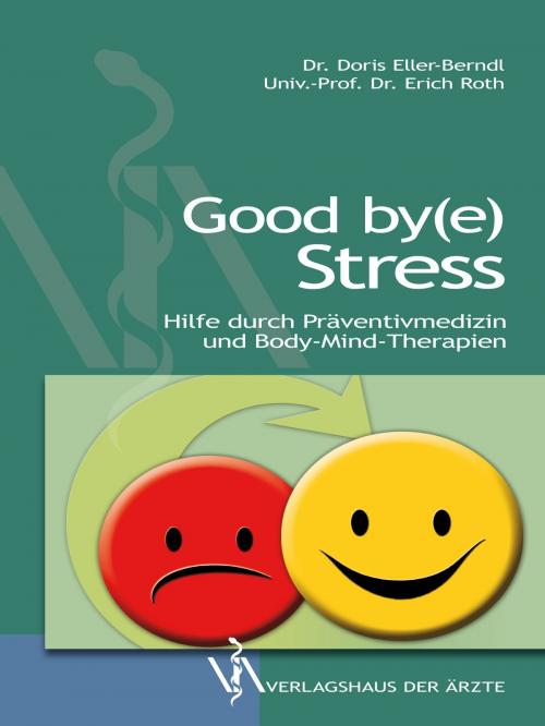 Cover of the book Good by(e) Stress by Eller-Berndl, Erich Roth, Verlagshaus der Ärzte