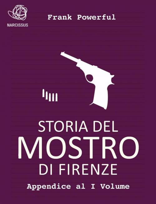 Cover of the book Storia del Mostro di Firenze - Appendice al I Volume by Frank Powerful, Frank Powerful