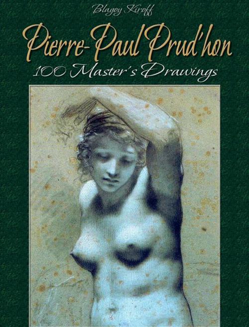 Cover of the book Pierre-Paul Prud'hon: 100 Master's Drawings by Blagoy Kiroff, Blagoy Kiroff