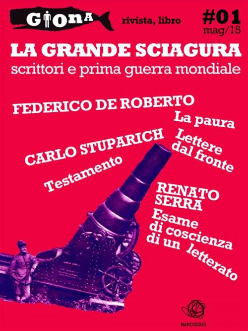 Cover of the book La Grande Sciagura. Scrittori e prima guerra mondiale by Federico De Roberto, Carlo Stuparich, Renato Serra, Federico De Roberto