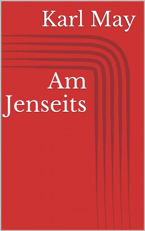 Cover of the book Am Jenseits by Karl May, Paperless