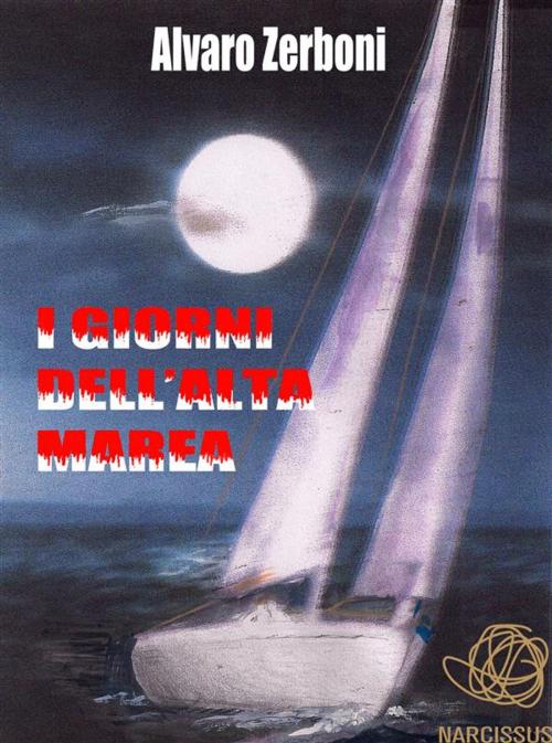 Cover of the book I giorni dell'alta marea by Alvaro Zerboni, Alvaro Zerboni