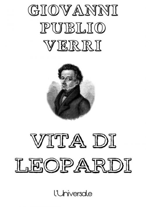 Cover of the book Vita di Leopardi by Giovanni Publio Verri, Giovanni Publio Verri