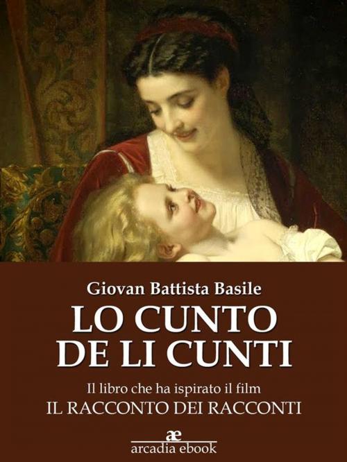 Cover of the book Lo cunto de li cunti (Il racconto dei racconti) by Giovan Battista Basile, Giovan Battista Basile