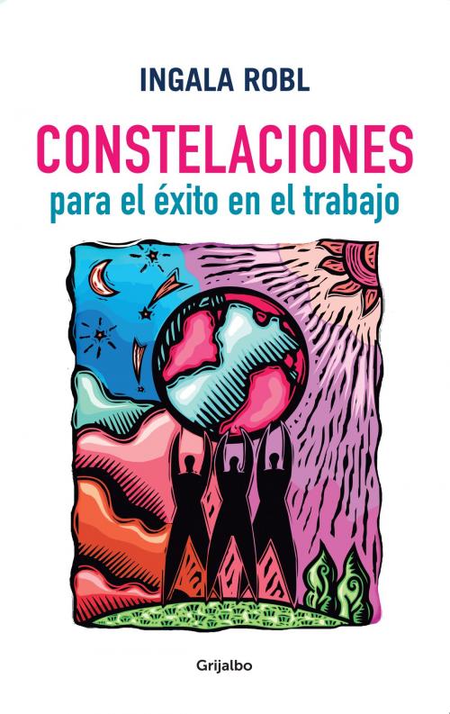 Cover of the book Constelaciones para el éxito en el trabajo by Ingala Robl, Penguin Random House Grupo Editorial México