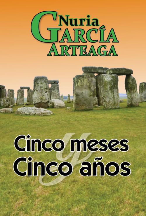 Cover of the book Cinco meses y Cinco anhos by Nuria Garcia Arteaga, Nuria Garcia Arteaga