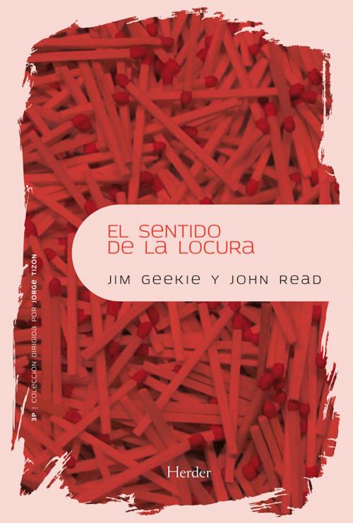 Cover of the book El sentido de la locura by John Read, Jim Geekie, Herder Editorial