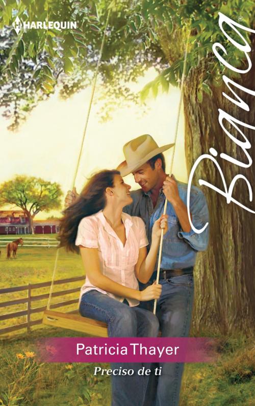 Cover of the book Preciso de ti by Patricia Thayer, Harlequin, uma divisão de HarperCollins Ibérica, S.A.