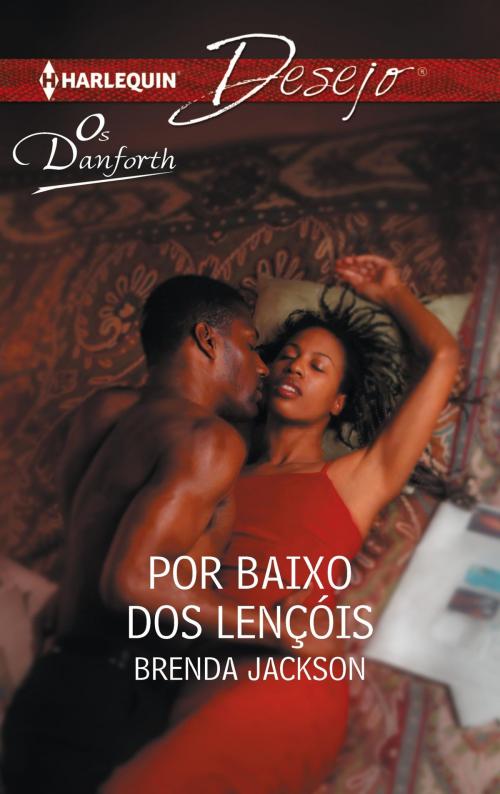 Cover of the book Por baixo dos lençóis by Brenda Jackson, Harlequin, uma divisão de HarperCollins Ibérica, S.A.