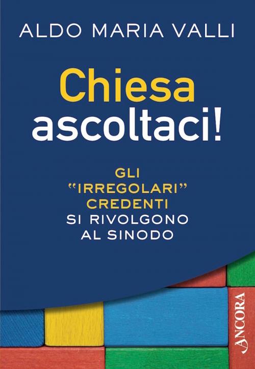 Cover of the book Chiesa ascoltaci! by Aldo Maria Valli, Ancora