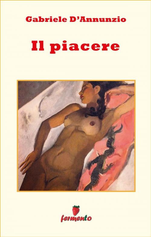 Cover of the book Il piacere by Gabriele D'Annunzio, Fermento