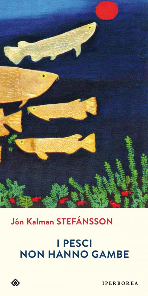 Cover of the book I pesci non hanno gambe by Jón Kalman Stefánsson, Iperborea