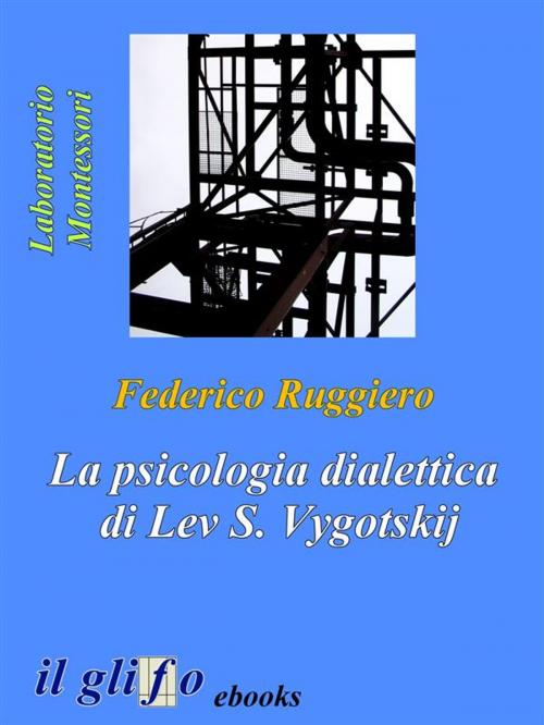 Cover of the book La psicologia dialettica di Lev S. Vygotskij by Federico Ruggiero, il glifo ebooks