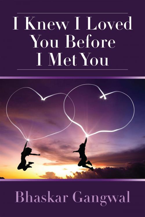 Cover of the book I Knew I Loved You Before I Met You by Bhaskar Gangwal, Notion Press