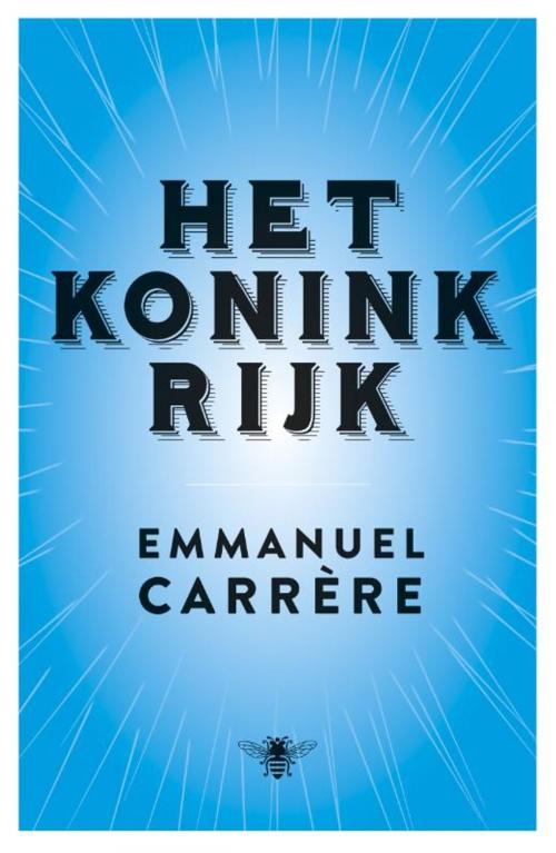 Cover of the book Het koninkrijk by Emmanuel Carrère, Bezige Bij b.v., Uitgeverij De