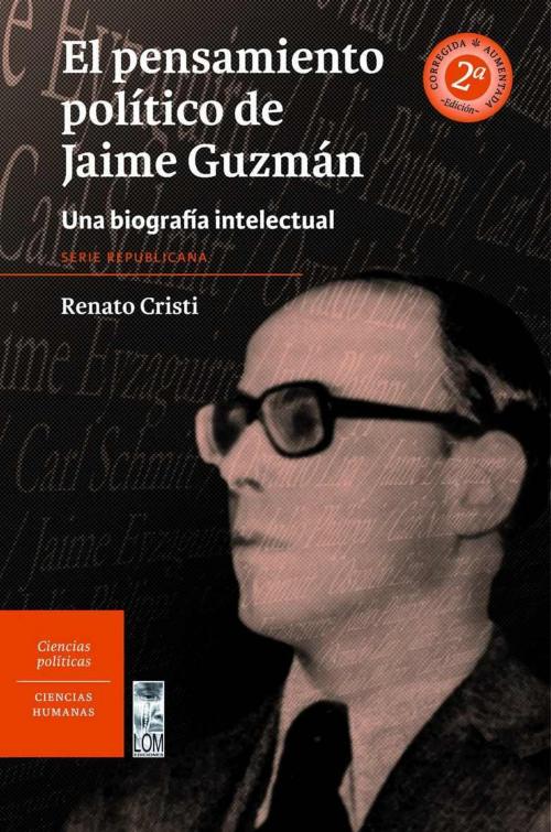 Cover of the book El pensamiento político de Jaime Guzmán by Renato Cristi, LOM Ediciones