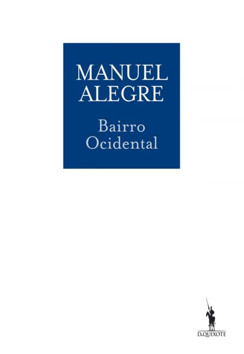 Cover of the book Bairro Ocidental by Manuel Alegre, D. QUIXOTE