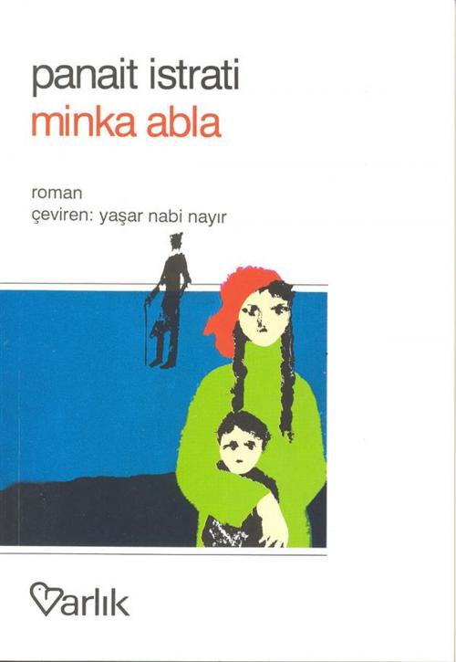 Cover of the book Minka Abla by Panait Istrati, Yaşar Nabi (varisleri), VARLIK