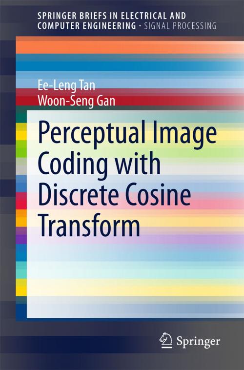 Cover of the book Perceptual Image Coding with Discrete Cosine Transform by Ee-Leng Tan, Woon-Seng Gan, Springer Singapore