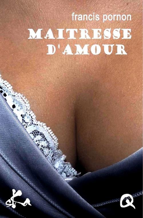 Cover of the book Maitresse d'amour by Francis Pornon, SKA