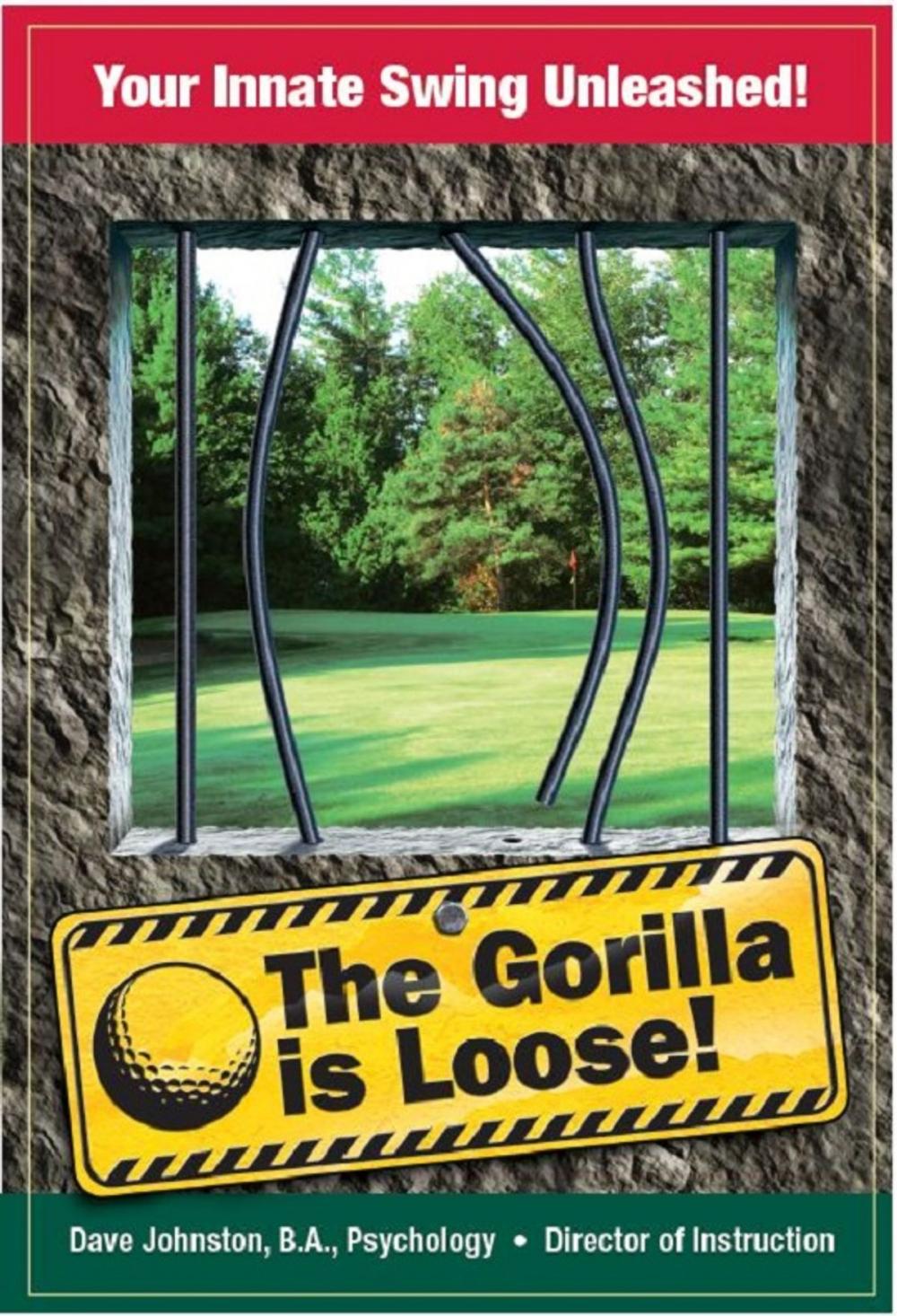 Big bigCover of The Gorilla is Loose: Your Innate Swing Unleashed!