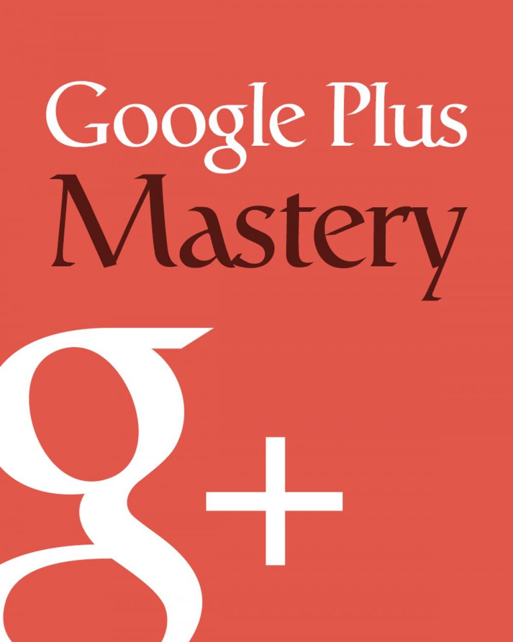 Big bigCover of Google Plus Mastery