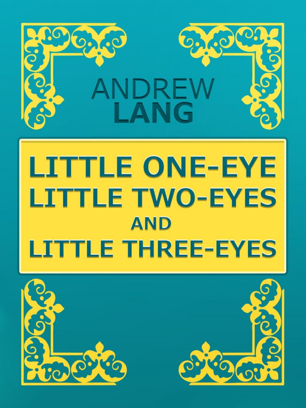 Big bigCover of LITTLE ONE-EYE, LITTLE TWO-EYES, AND LITTLE THREE-EYES