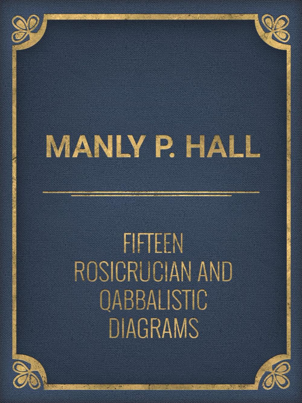 Big bigCover of Fifteen Rosicrucian and Qabbalistic Diagrams