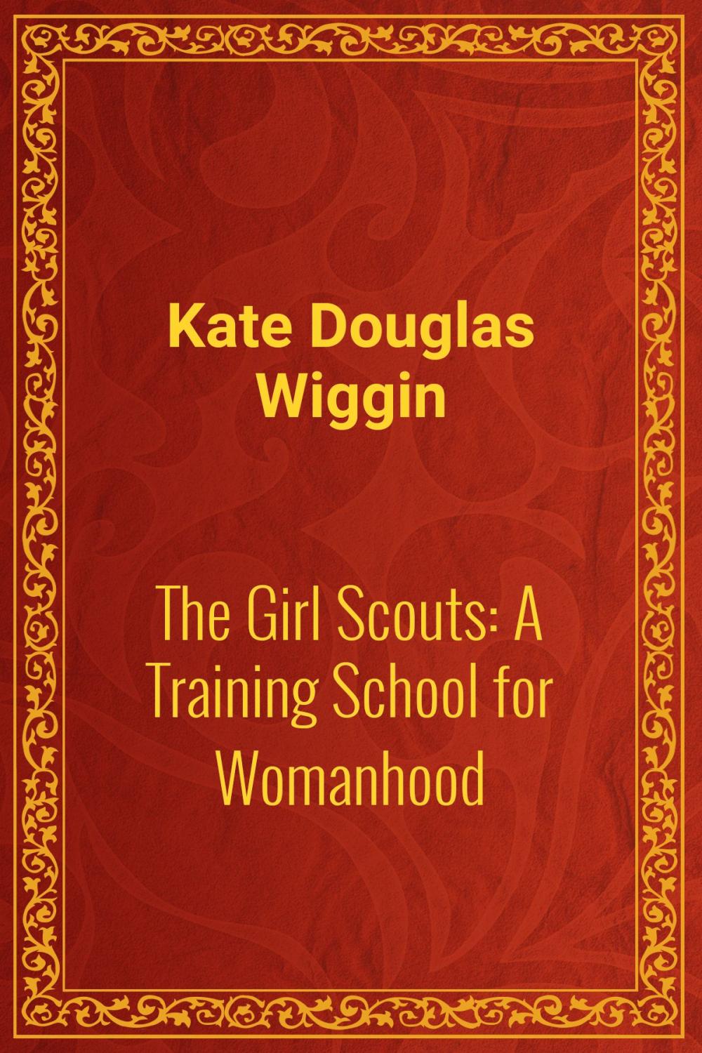 Big bigCover of The Girl Scouts: A Training School for Womanhood