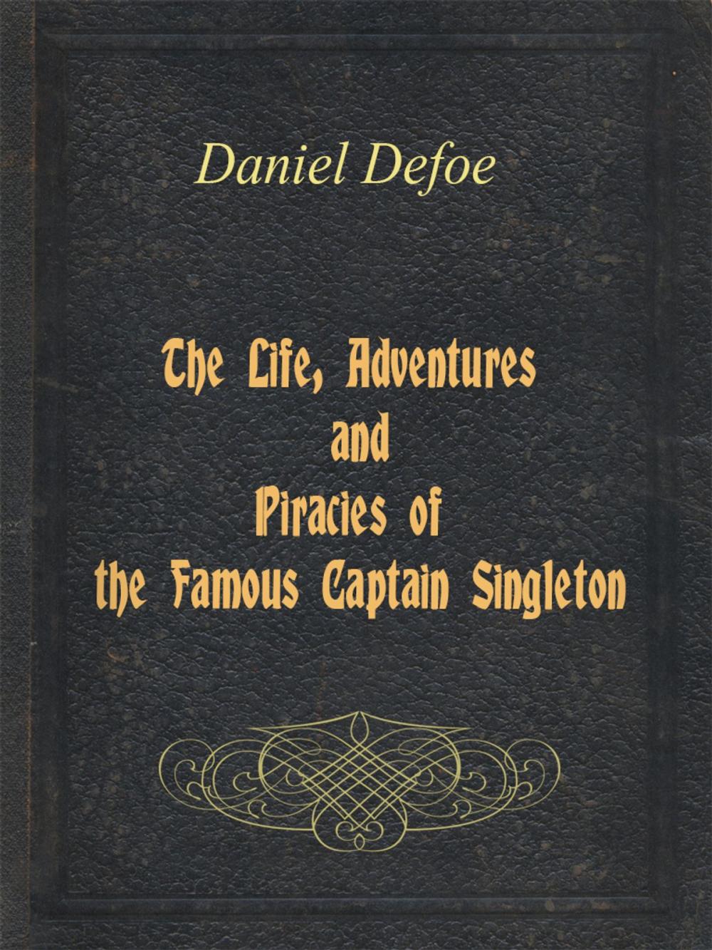 Big bigCover of The Life, Adventures and Piracies of the Famous Captain Singleton