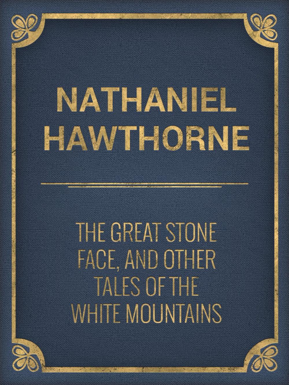 Big bigCover of The Great Stone Face, and Other Tales of the White Mountains