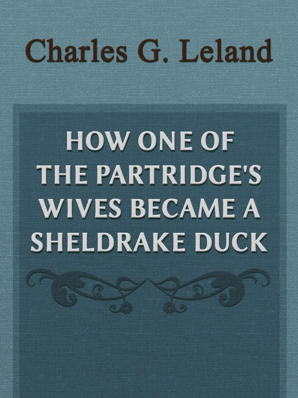 Big bigCover of How One Of The Partridge's Wives Became A Sheldrake Duck