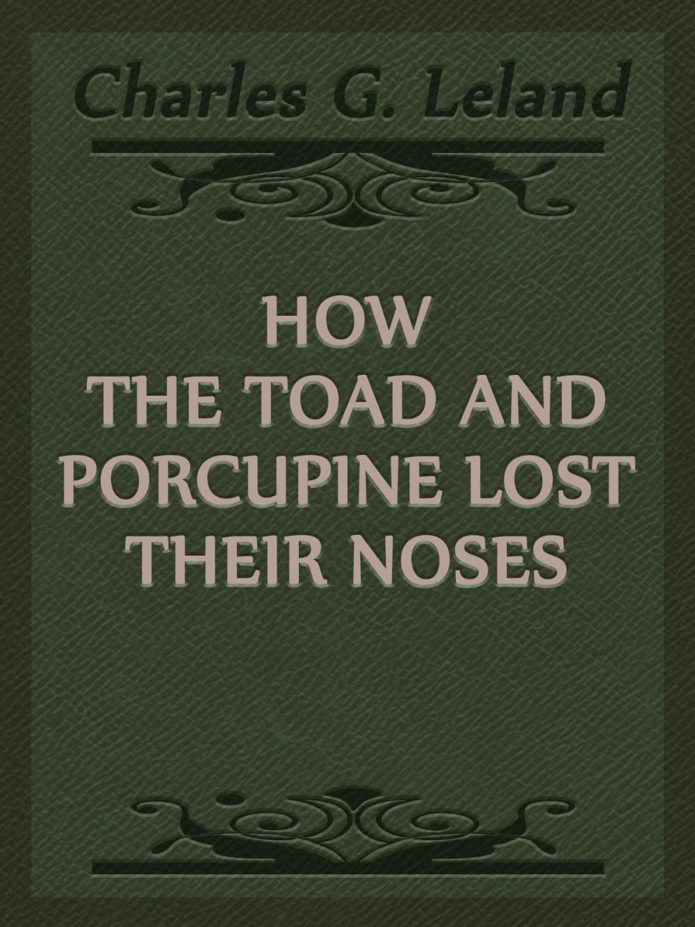 Big bigCover of How The Toad And Porcupine Lost Their Noses