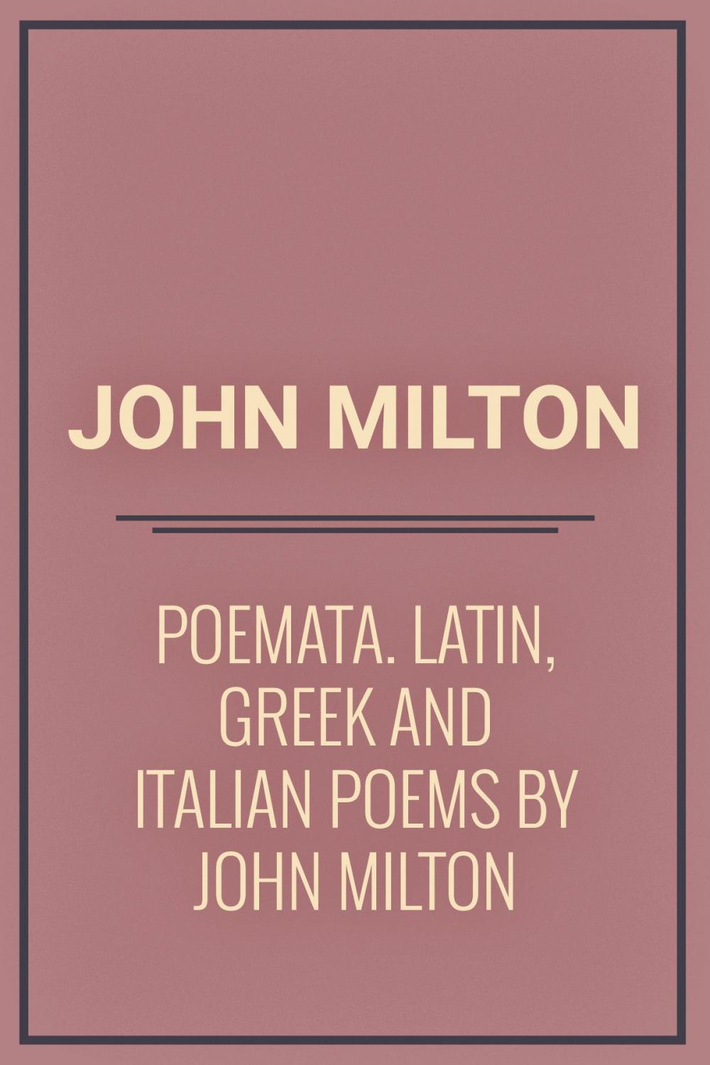 Big bigCover of Poemata : Latin, Greek and Italian Poems by John Milton