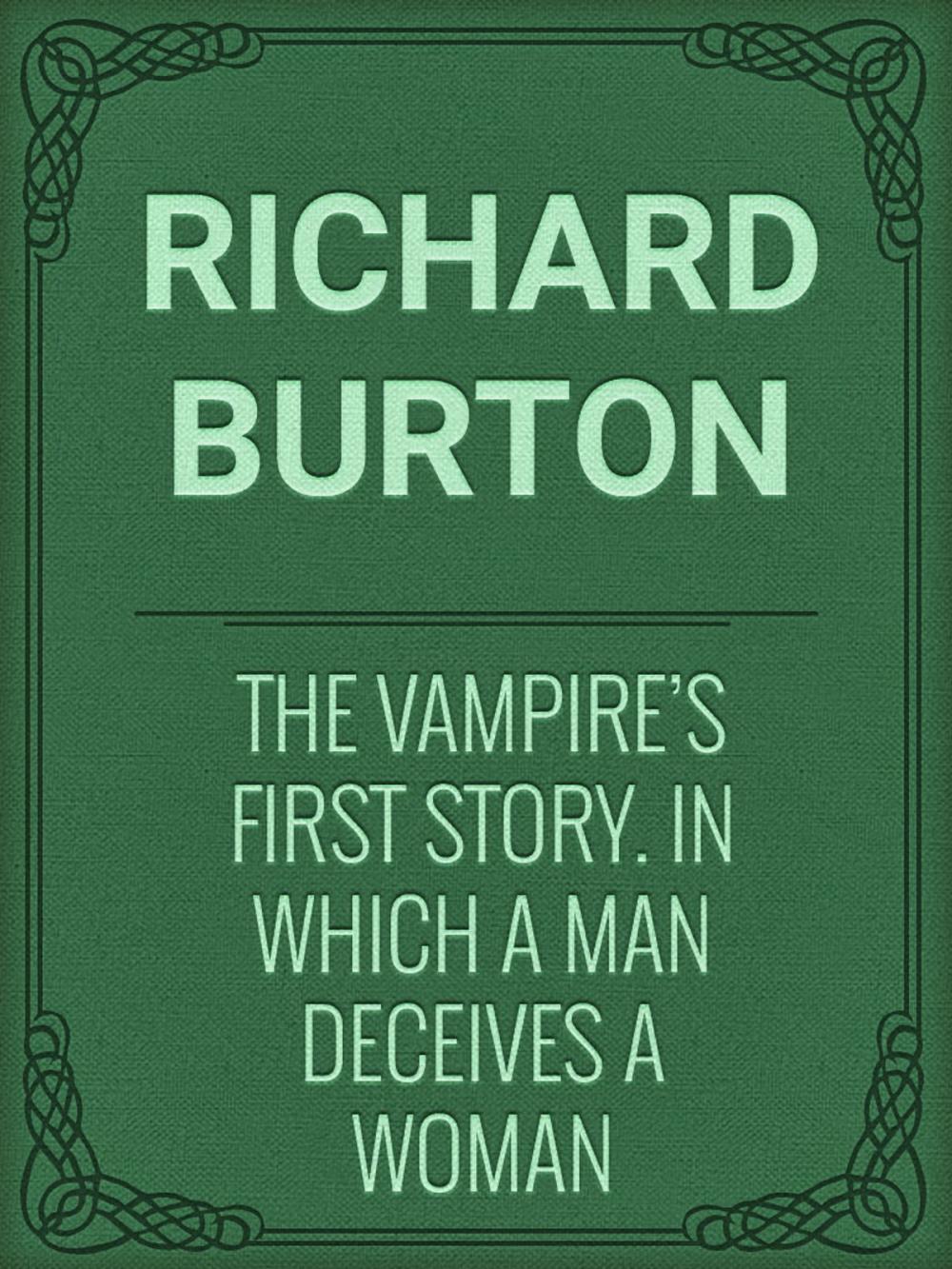 Big bigCover of The Vampire's First Story. In which a man deceives a woman