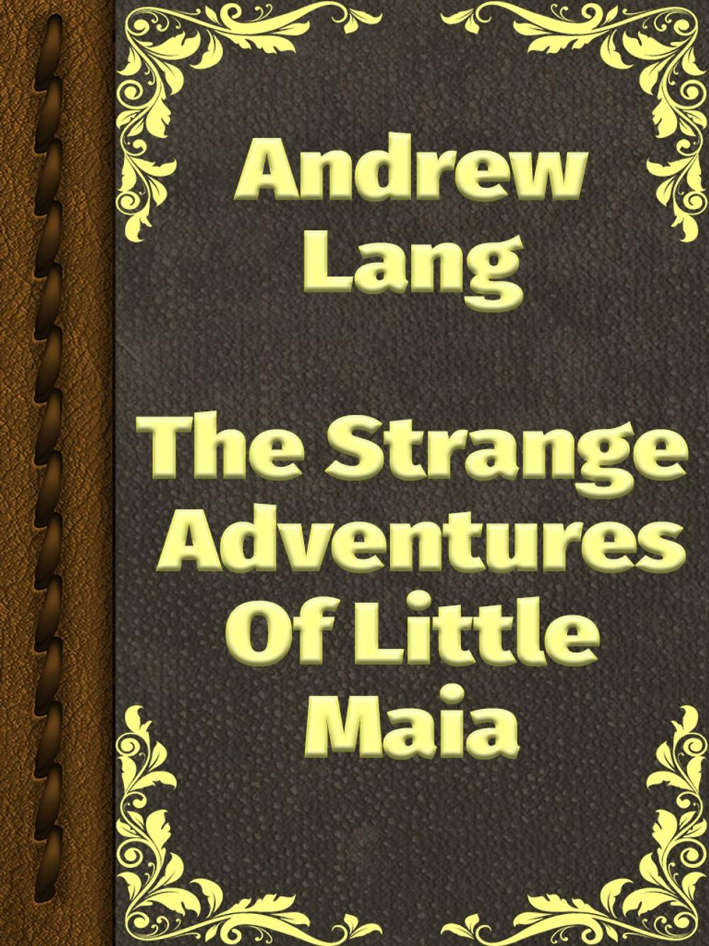 Big bigCover of The Strange Adventures Of Little Maia