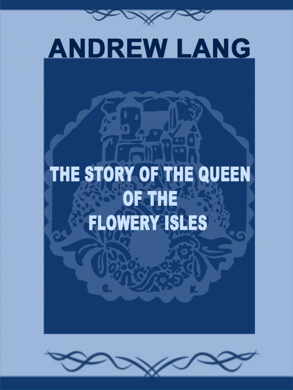 Big bigCover of The Story Of The Queen Of The Flowery Isles