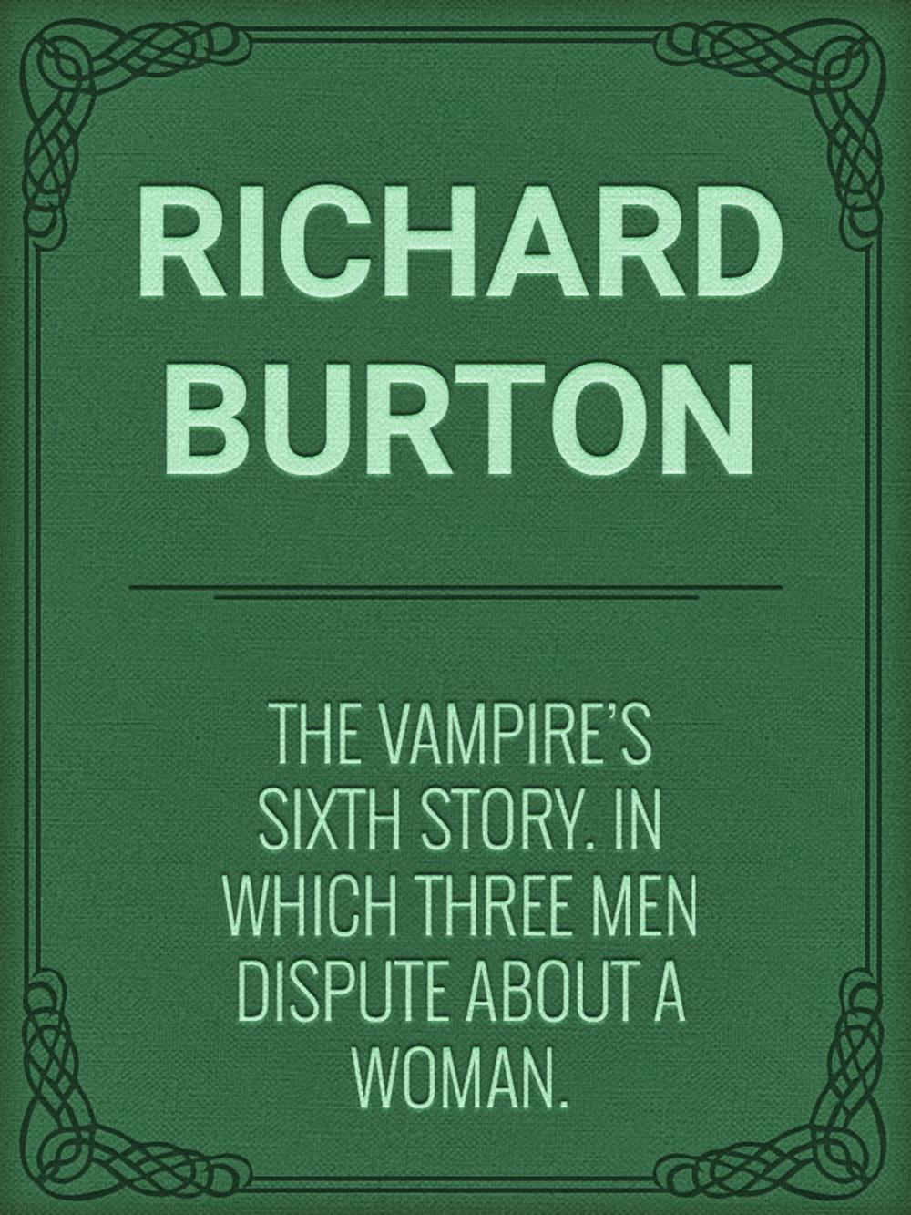 Big bigCover of The Vampire's Sixth Story. In Which Three Men Dispute about a Woman.