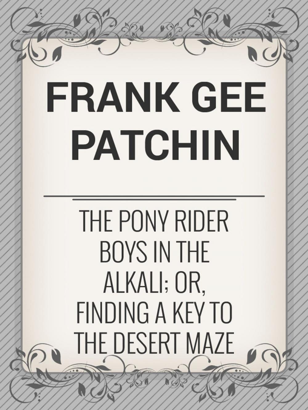 Big bigCover of The Pony Rider Boys in the Alkali; Or, Finding a Key to the Desert Maze