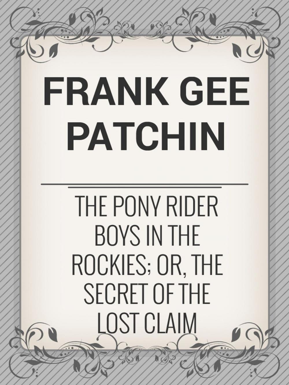 Big bigCover of The Pony Rider Boys in the Rockies; Or, The Secret of the Lost Claim