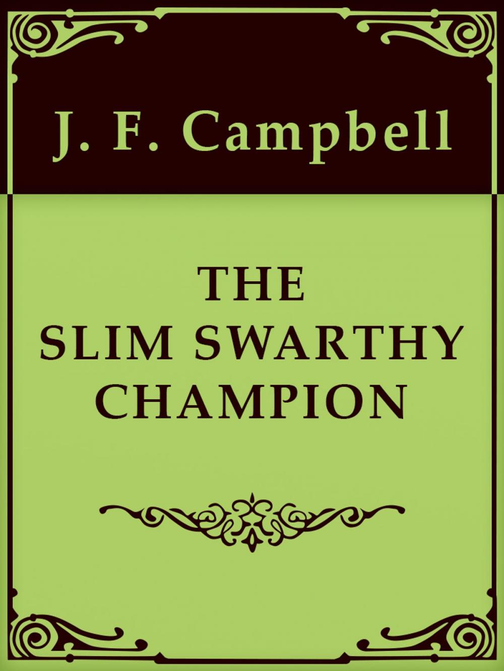 Big bigCover of THE SLIM SWARTHY CHAMPION