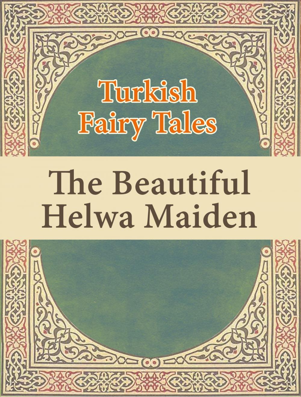 Big bigCover of The Beautiful Helwa Maiden