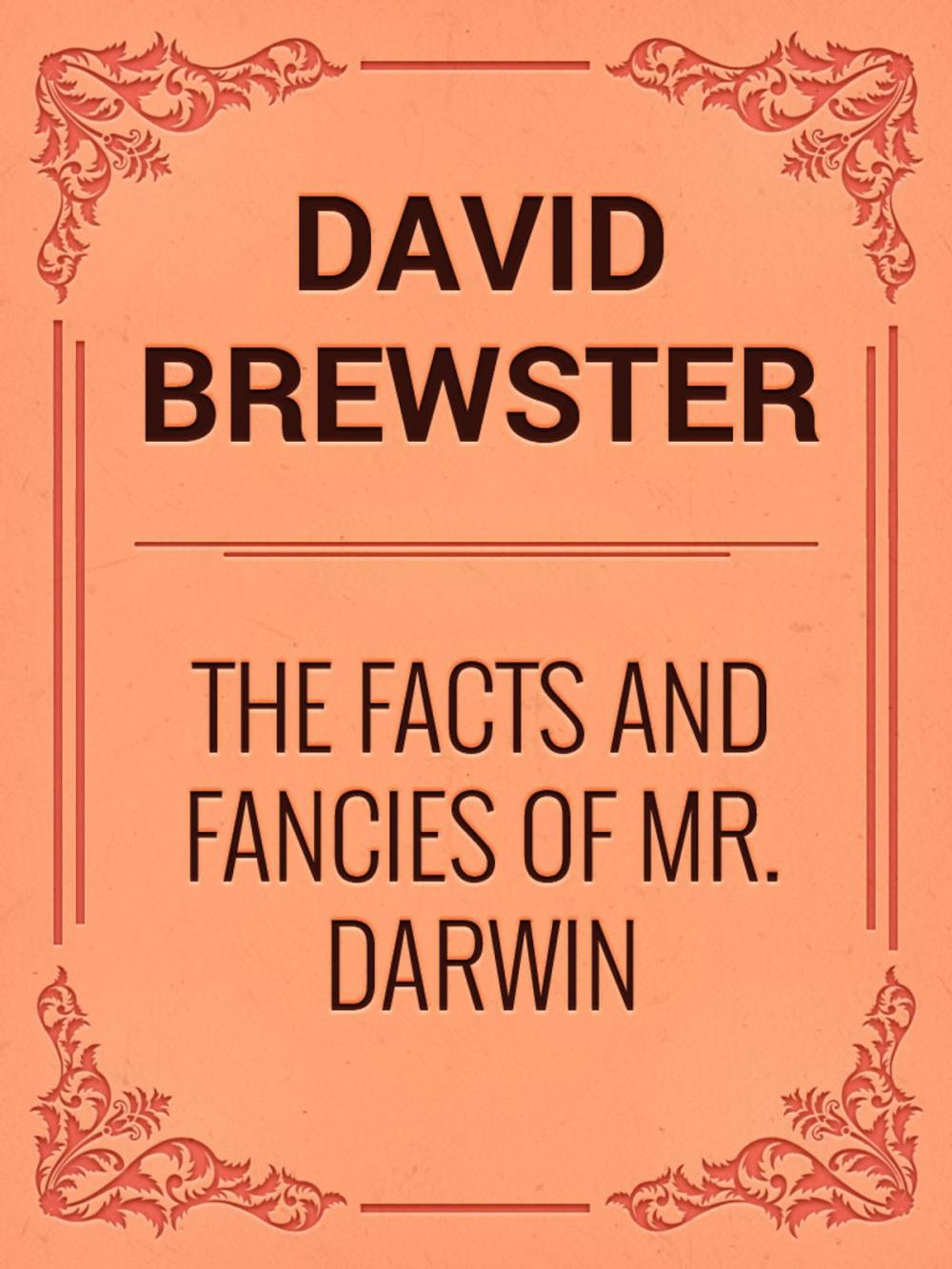 Big bigCover of The Facts and Fancies of Mr. Darwin