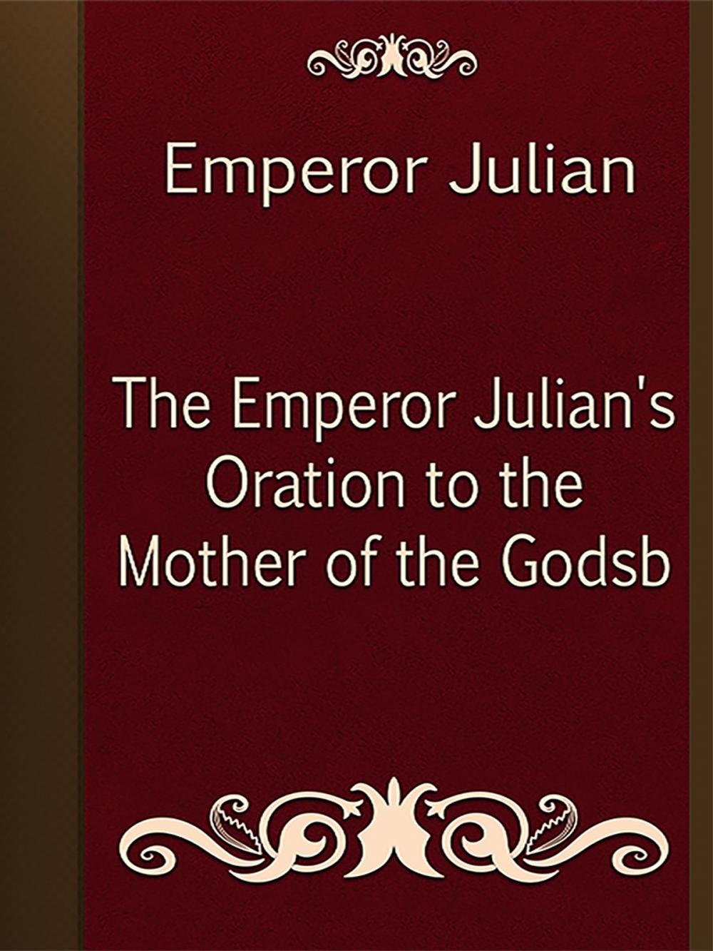 Big bigCover of The Emperor Julian's Oration to the Mother of the Godsb