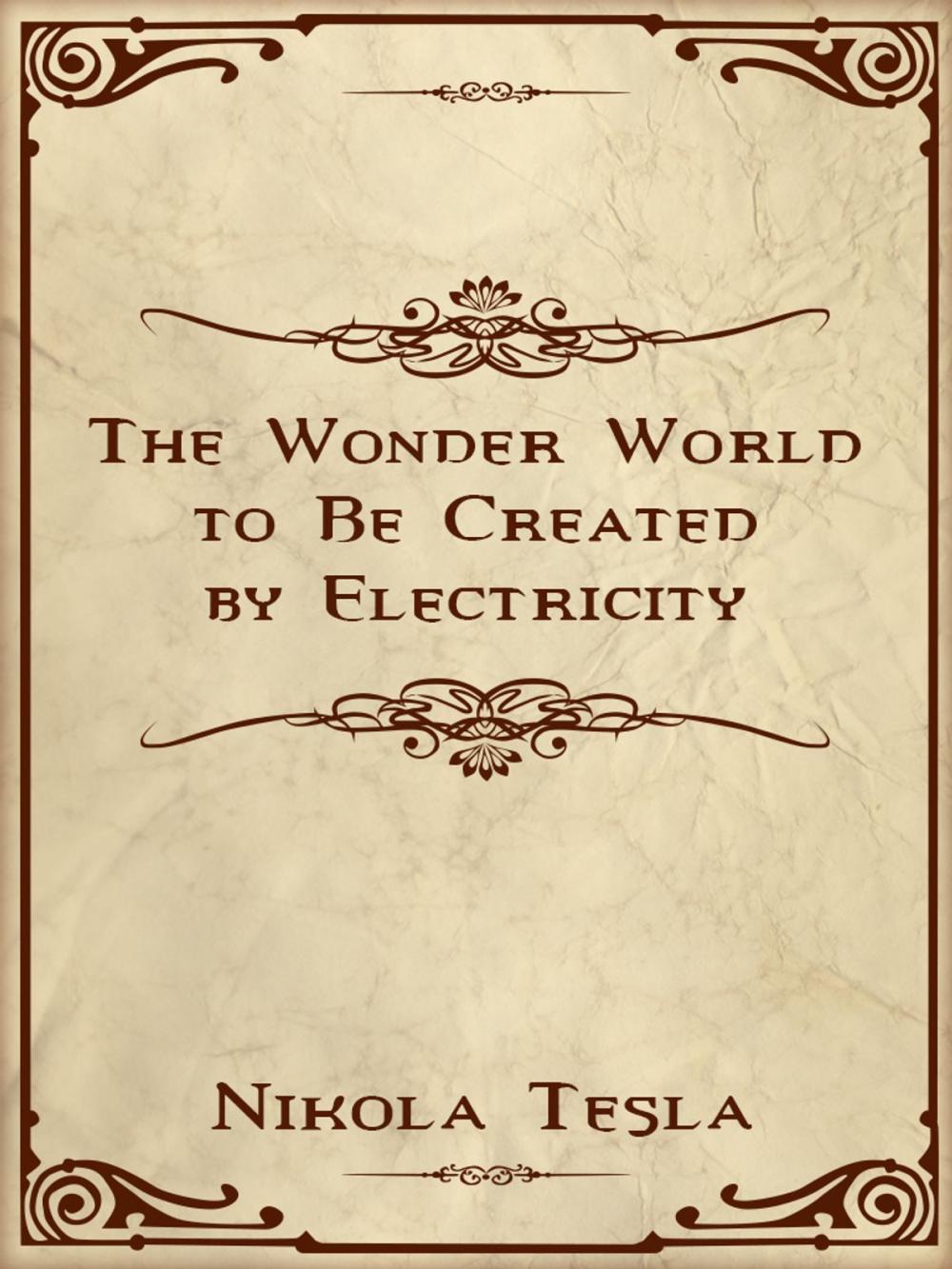 Big bigCover of The Wonder World to Be Created by Electricity