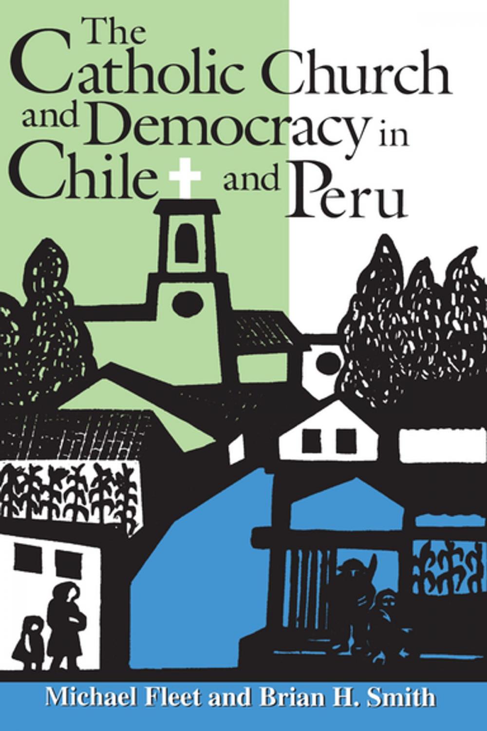 Big bigCover of The Catholic Church and Democracy in Chile and Peru