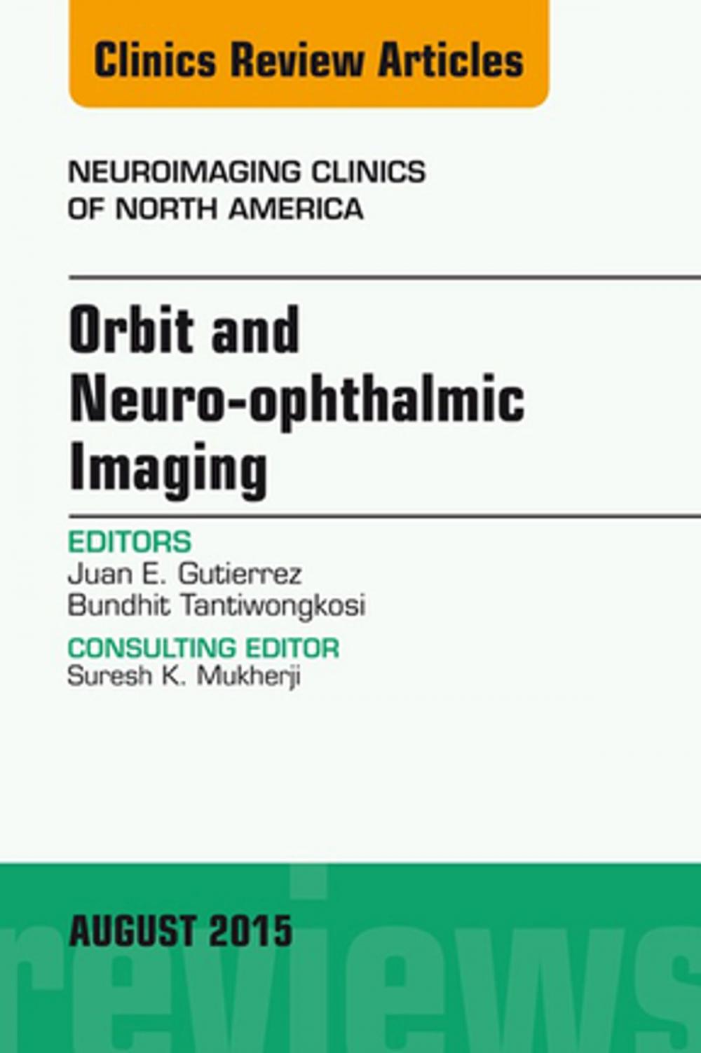 Big bigCover of Orbit and Neuro-ophthalmic Imaging, An Issue of Neuroimaging Clinics, E-Book