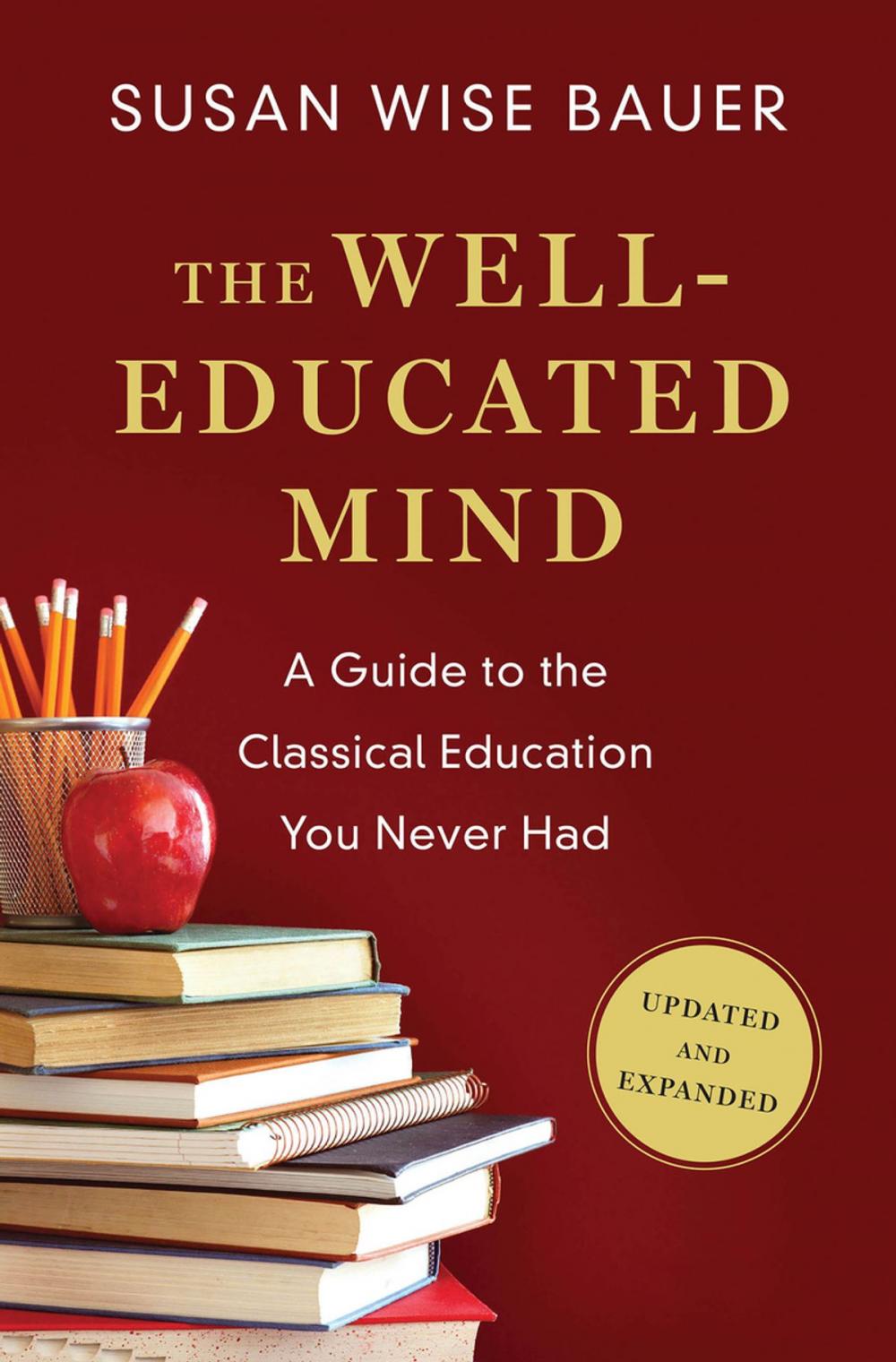 Big bigCover of The Well-Educated Mind: A Guide to the Classical Education You Never Had (Updated and Expanded)