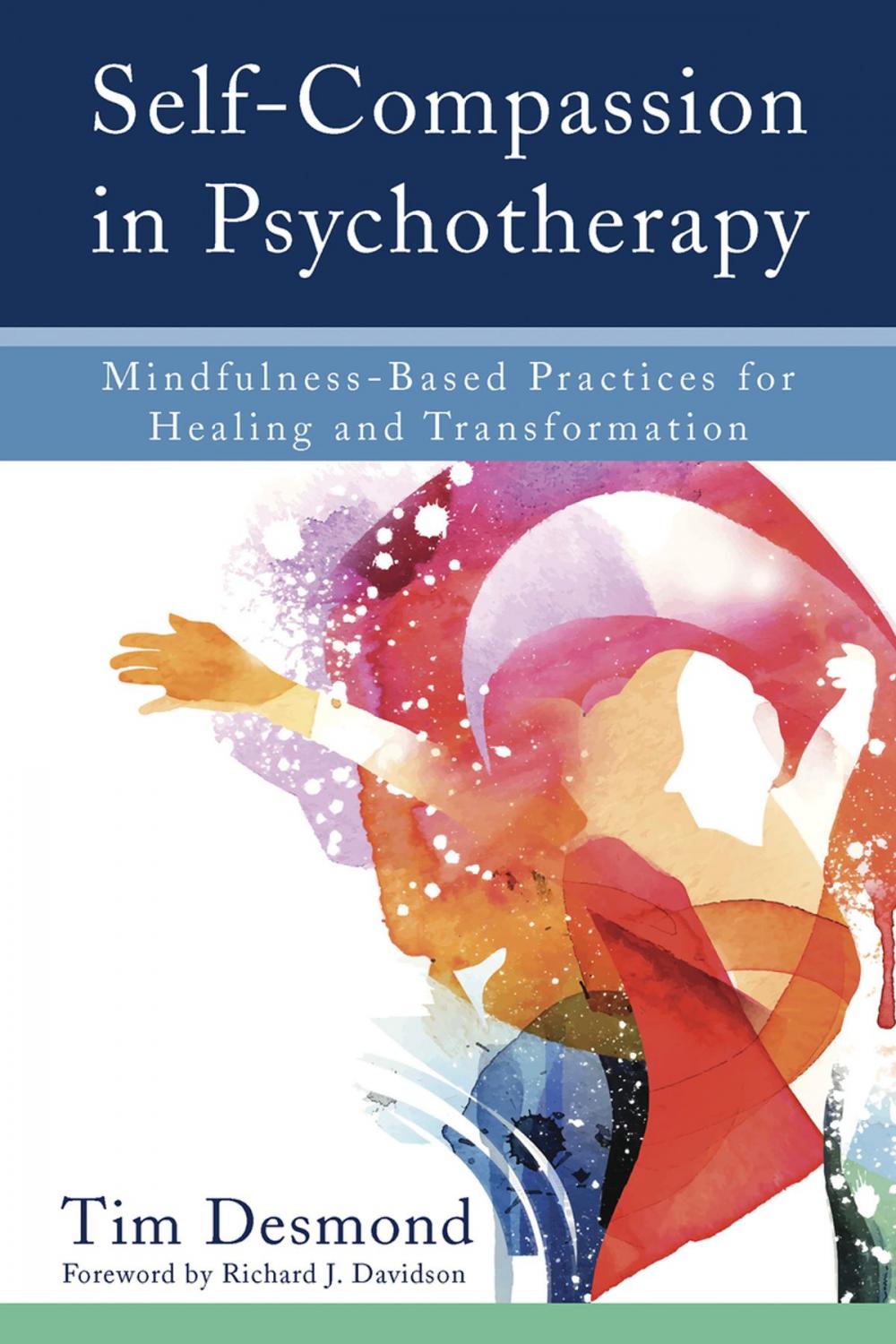 Big bigCover of Self-Compassion in Psychotherapy: Mindfulness-Based Practices for Healing and Transformation