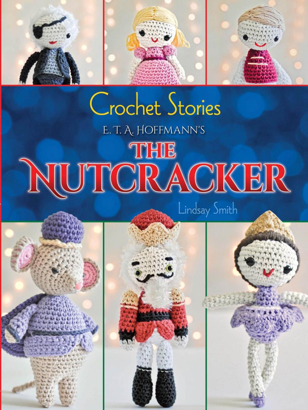 Big bigCover of Crochet Stories: E. T. A. Hoffmann's The Nutcracker